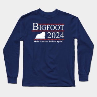 Bigfoot 2024 - Make America Believe Again! Long Sleeve T-Shirt